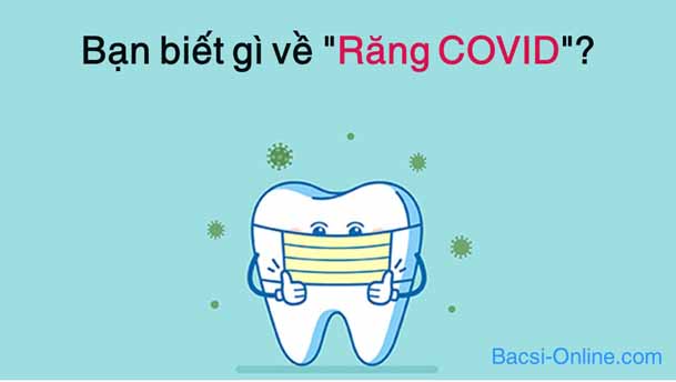 Bạn biết gì về "Răng COVID"?