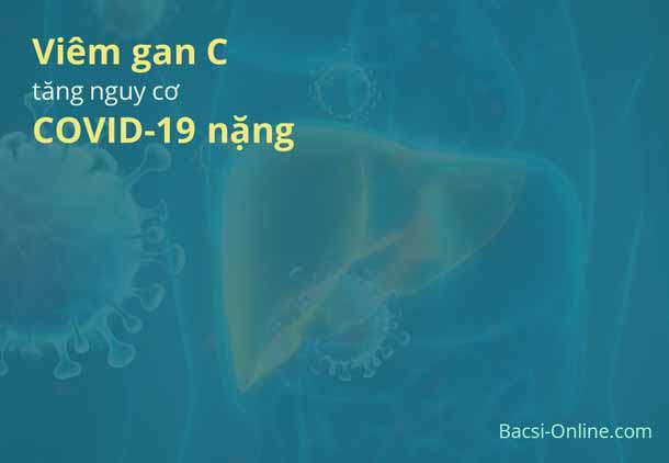 Người mắc viêm gan C tăng nguy cơ COVID-19 nặng