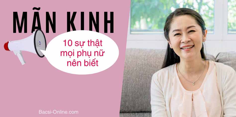 Mãn kinh: 10 sự thật mọi phụ nữ nên biết